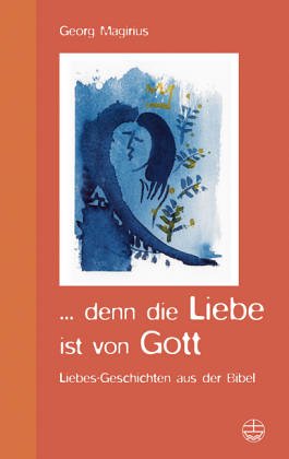 … denn die Liebe ist von Gott
